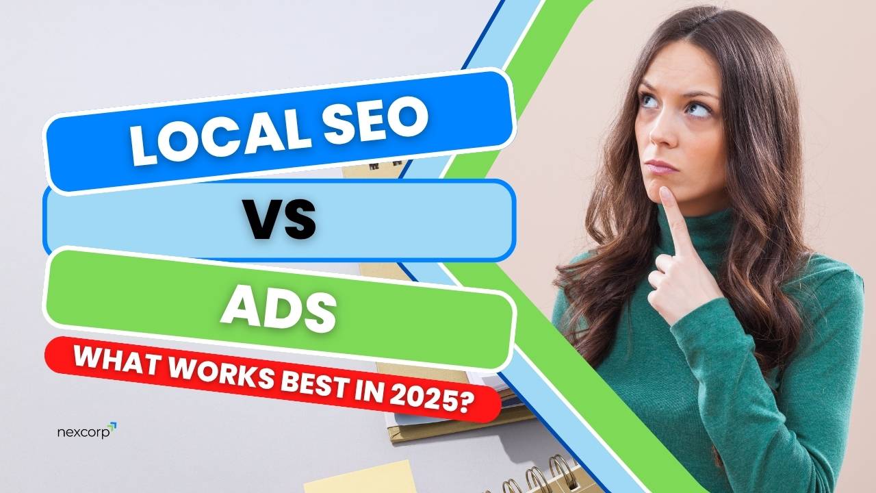How Local SEO Can Bring You More Customers Than Ads in 2025 - Blog - NexCorp