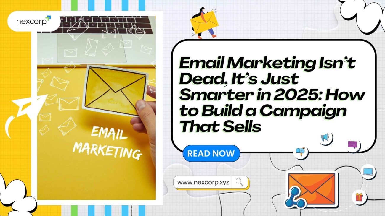 Email marketing strategy banner for 2025 by NexCorp showing a hand holding a yellow envelope, campaign tips, and article headline 'Email Marketing Isn’t Dead, It’s Just Smarter in 2025: How to Build a Campaign That Sells' for business growth and digital marketing.