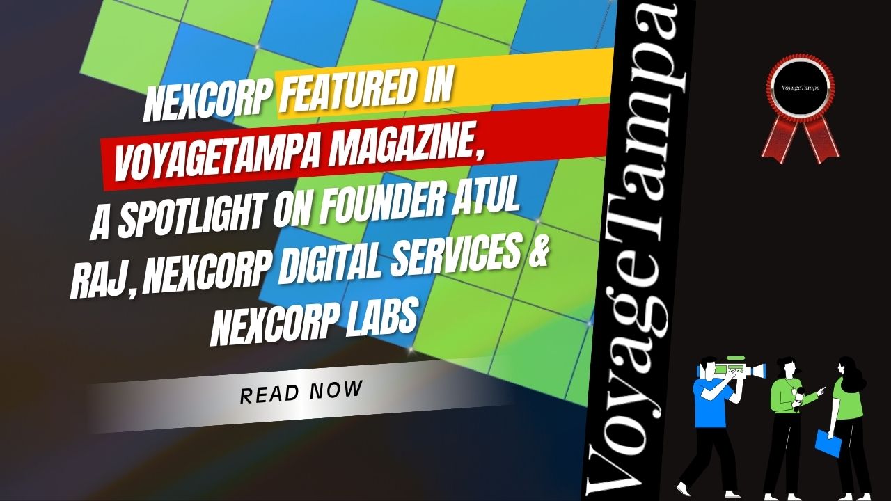 NexCorp featured in VoyageTampa Magazine promotional banner highlighting a spotlight interview with founder Atul Raj, NexCorp Digital Services and NexCorp Labs, with bold headline, colorful background, Read Now button, and media illustration.